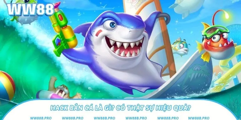 Tìm hiểu phần mềm hack bắn cá là gì?