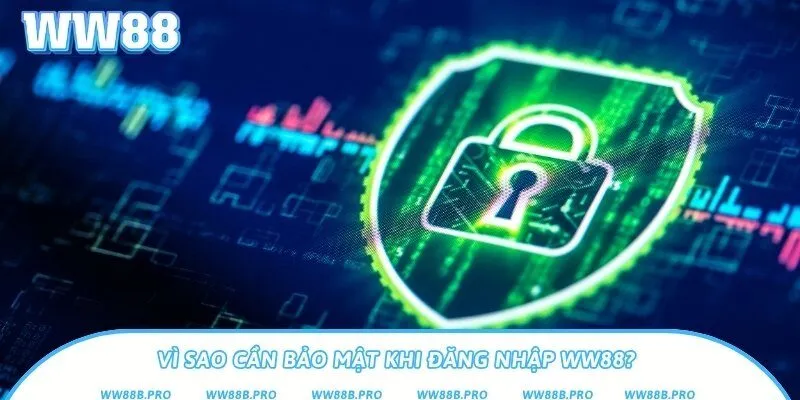 Lý do mà người chơi nên bảo mật thông tin khi truy cập WW88